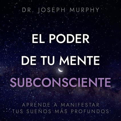 El poder de tu mente subconsciente