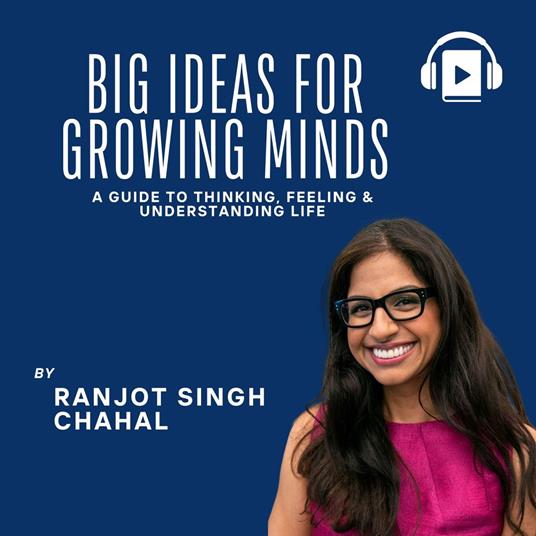 Big Ideas for Growing Minds: A Guide to Thinking, Feeling & Understanding Life