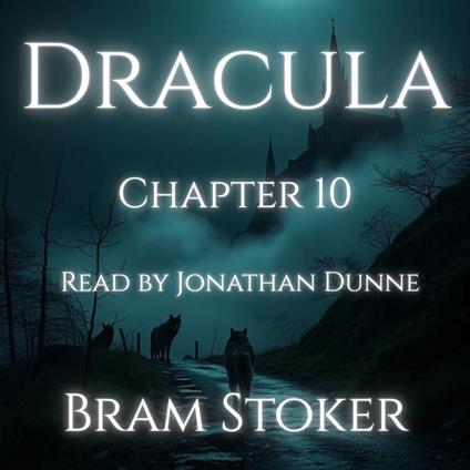 Dracula – Chapter 10: Letter, Dr. Seward to Hon. Arthur Holmwood