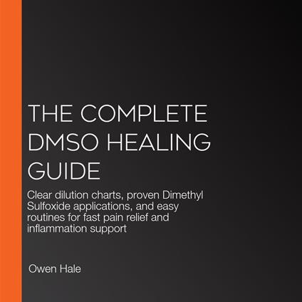Complete DMSO Healing Guide, The