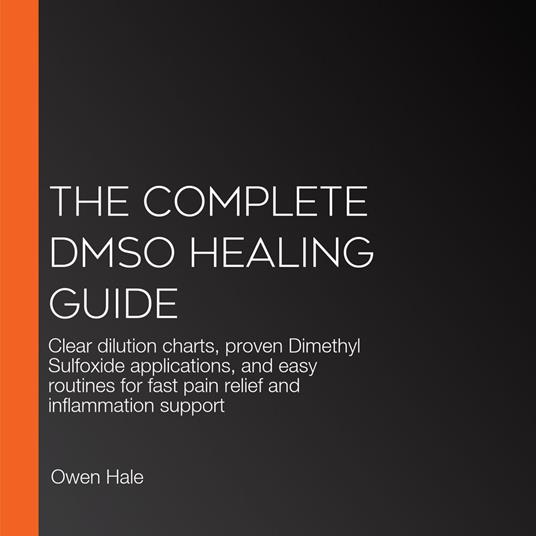 Complete DMSO Healing Guide, The