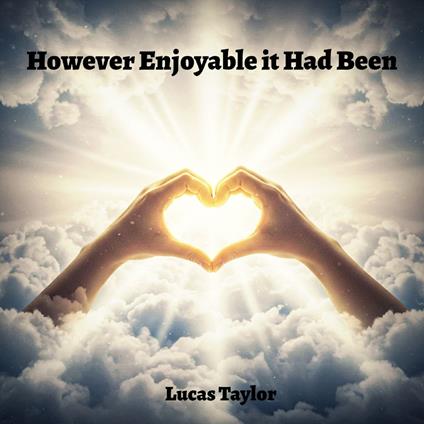 However Enjoyable it Had Been