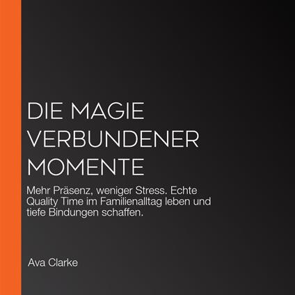 Die Magie verbundener Momente