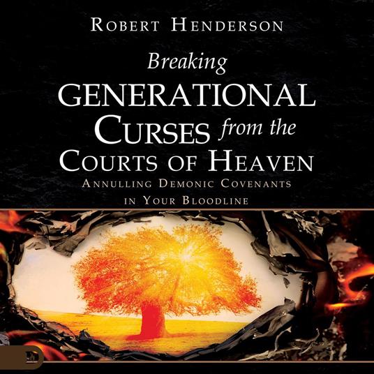 Breaking Generational Curses from the Courts of Heaven