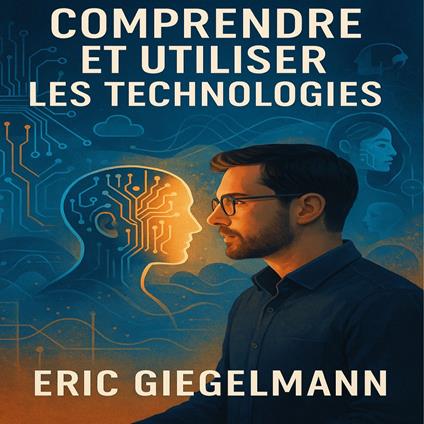 Comprendre et Utiliser les Technologies