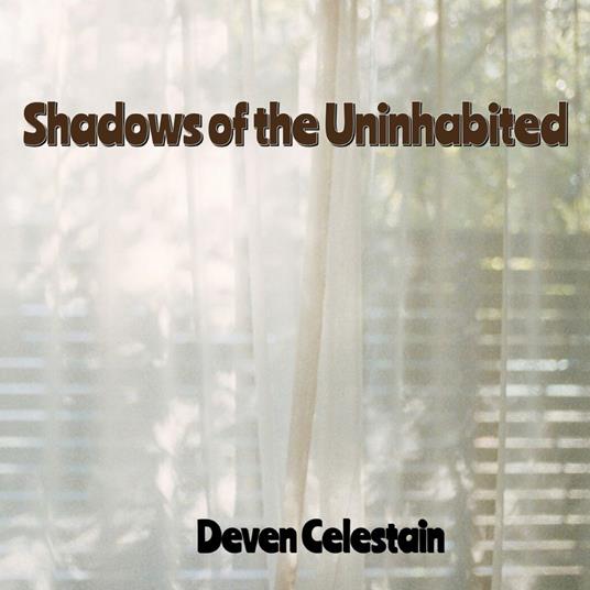 Shadows of the Uninhabited