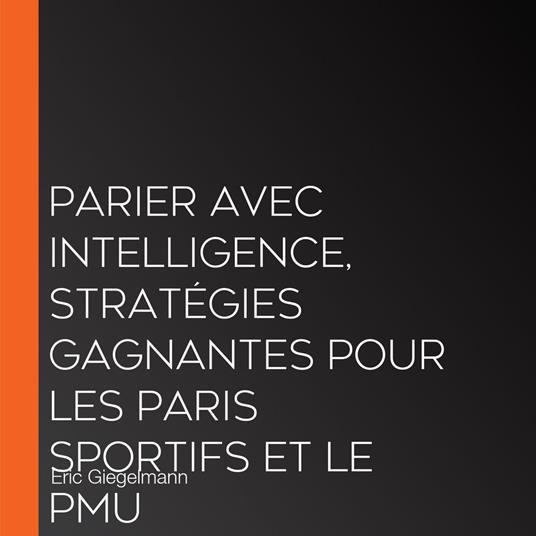 Parier avec Intelligence, Stratégies Gagnantes pour les Paris Sportifs et le PMU