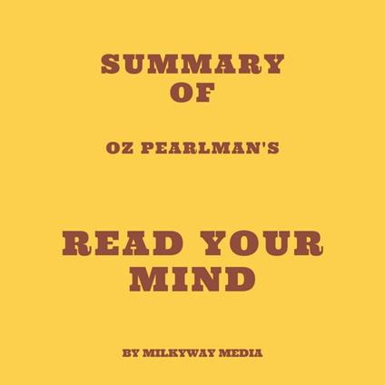 Summary of Oz Pearlman's Read Your Mind