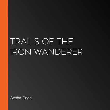 Trails of the Iron Wanderer