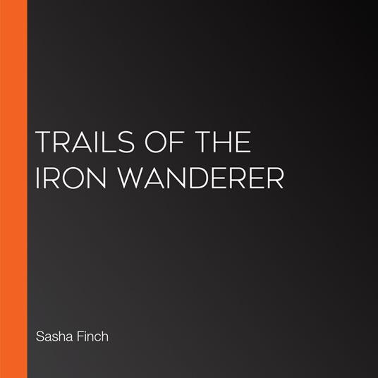 Trails of the Iron Wanderer