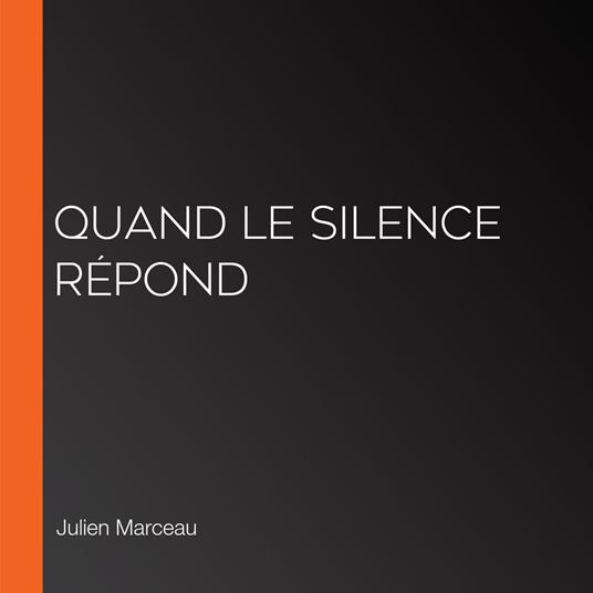 Quand le silence répond