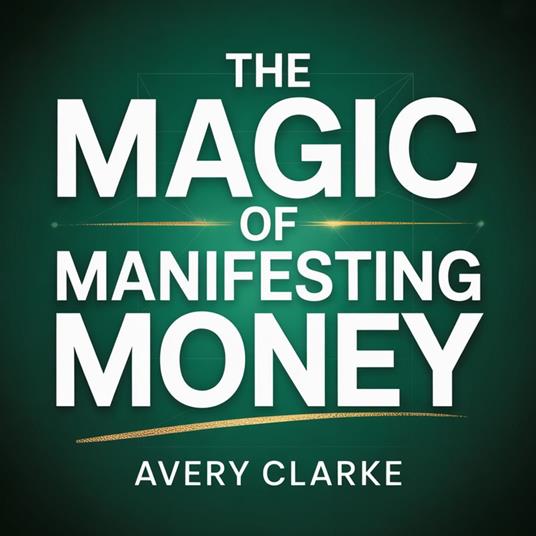 Magic of Manifesting Money, The