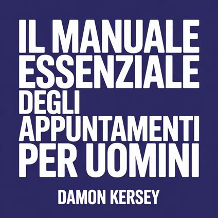 Il Manuale Essenziale degli Appuntamenti per Uomini