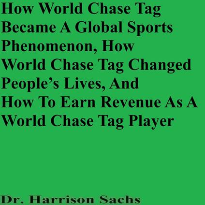 How World Chase Tag Became A Global Sports Phenomenon, How World Chase Tag Changed People’s Lives, And How To Earn Revenue As A World Chase Tag Player