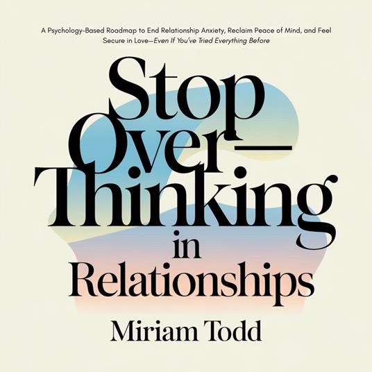 Stop Overthinking in Relationships