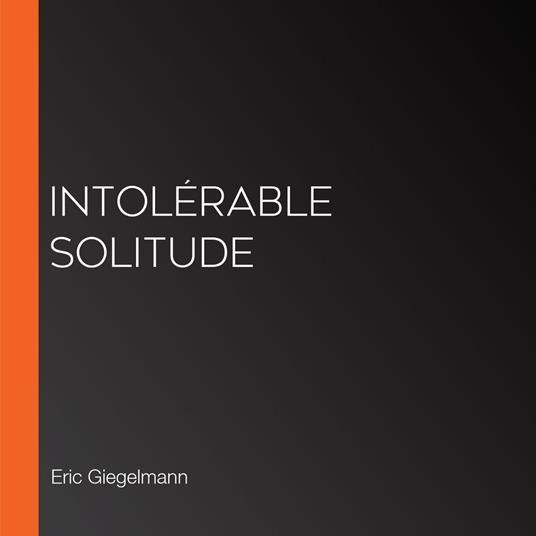 Intolérable Solitude