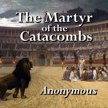 Martyr of the Catacombs, The