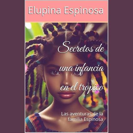 secretos de una infancia en el tropico