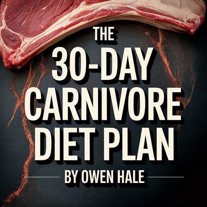 30-Day Carnivore Diet Plan, The