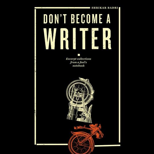 DON'T BECOME A WRITER