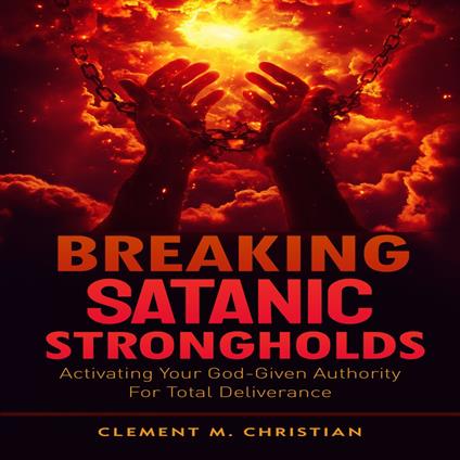 Breaking Satanic Strongholds: