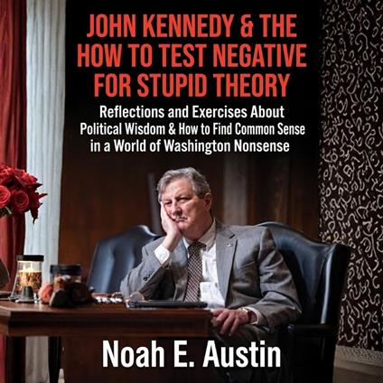 JOHN KENNEDY & THE HOW TO TEST NEGATIVE FOR STUPID THEORY