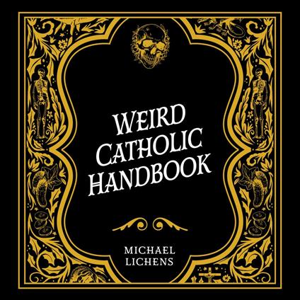 Weird Catholic Handbook