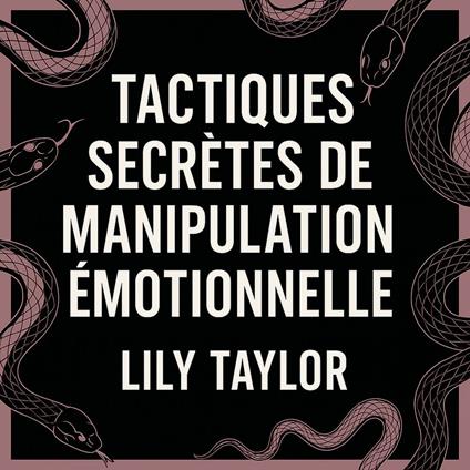 Tactiques secrètes de manipulation émotionnelle : Repérez les jeux psychologiques et protégez-vous