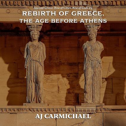Rebirth of Greece, The Age Before Athens