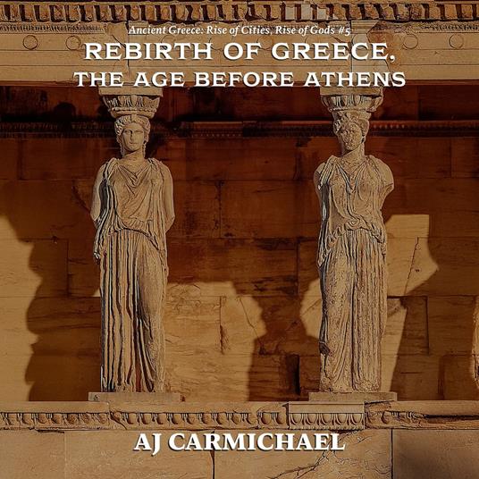 Rebirth of Greece, The Age Before Athens