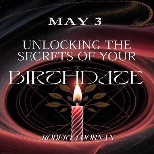 May 3: Unlocking the Secrets of Your Birthdate