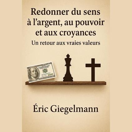 Redonner du sens à l'argent, au pouvoir et aux croyances, Un retour aux vraies valeurs
