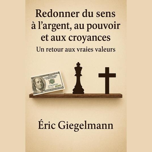 Redonner du sens à l'argent, au pouvoir et aux croyances, Un retour aux vraies valeurs