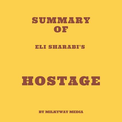 Summary of Eli Sharabi's Hostage