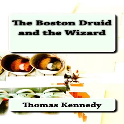 Boston Druid and The Wizard, The
