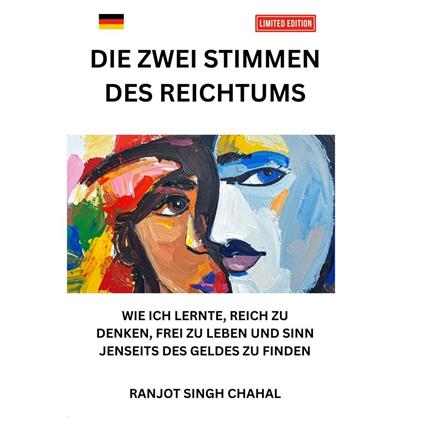 DIE ZWEI STIMMEN DES REICHTUMS: WIE ICH LERNTE, REICH ZU DENKEN, FREI ZU LEBEN UND SINN JENSEITS DES GELDES ZU FINDEN