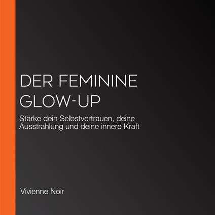Der Feminine Glow-Up