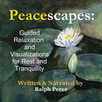 Peacescapes: Guided Relaxation and Visualizations for Rest and Tranquility