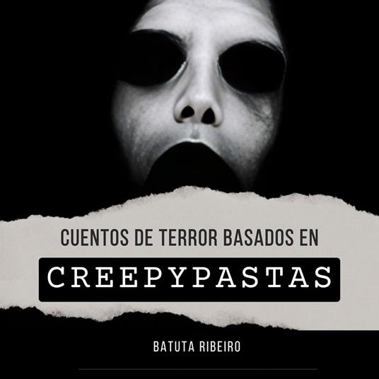 Cuentos de Terror Basados en Creepypastas