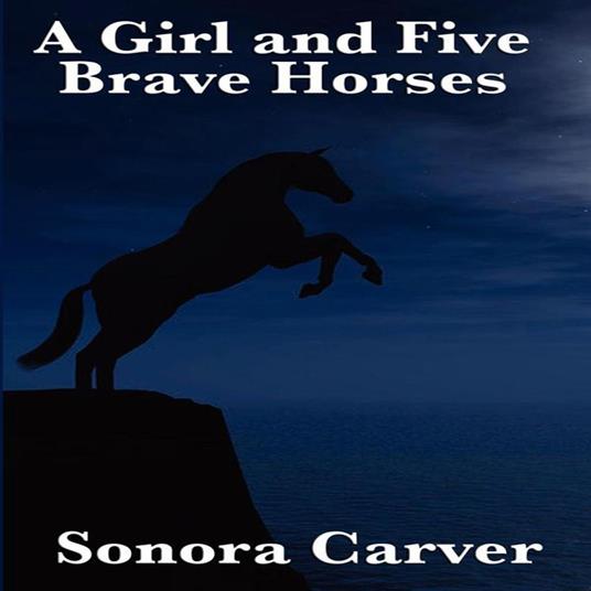 Girl and Five Brave Horses, A
