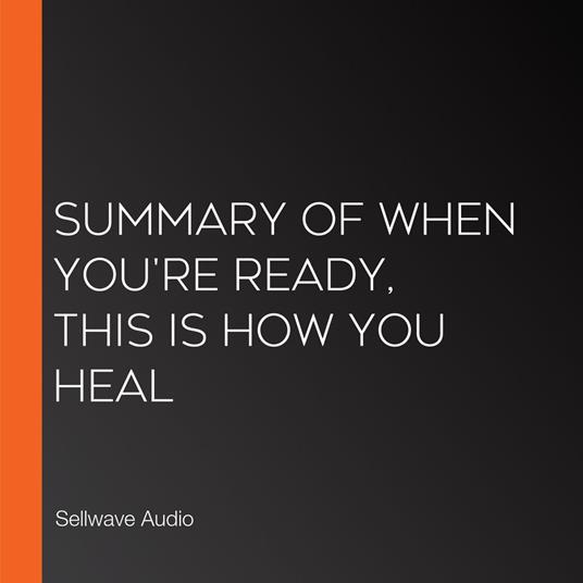 Summary of When You're Ready, This Is How You Heal
