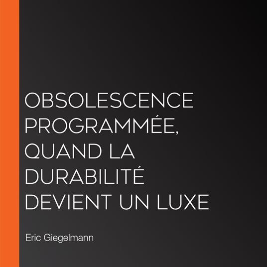 Obsolescence programmée, Quand la durabilité devient un luxe