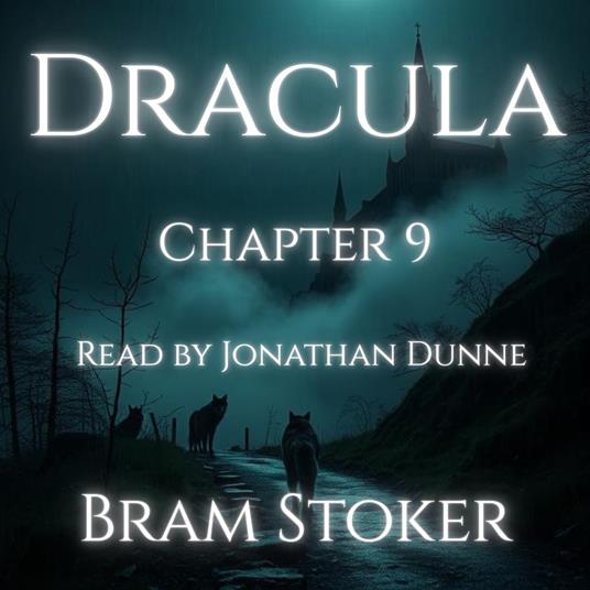 Dracula – Chapter 9: Mina Murray’s Journal