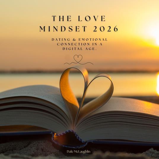 Love Mindset 2026, The: Dating & Emotional Connection in a Digital Age