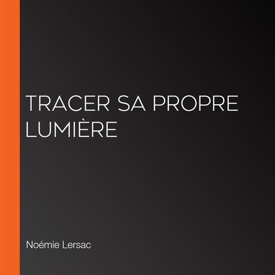 Tracer Sa Propre Lumière