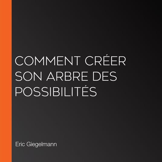 Comment Créer son Arbre des Possibilités