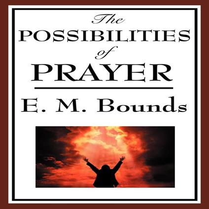 Possibilities of Prayer, The