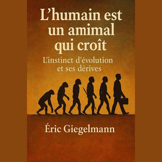 l'humain est un animal qui croît, L’instinct d’évolution et ses dérives