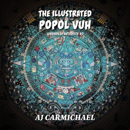 Illustrated Popol Vuh, The
