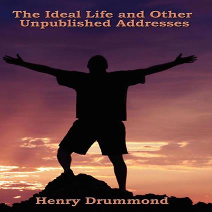 Ideal Life and Other Unpublished Addresses, The